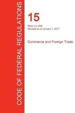 CFR 15, Parts 0 to 299, Commerce and Foreign Trade, January 01, 2017 (Volume 1 of 3)