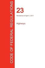 CFR 23, Highways, April 01, 2017 (Volume 1 of 1)