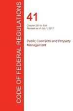 CFR 41, Chapter 201 to End, Public Contracts and Property Management, July 01, 2017 (Volume 4 of 4)