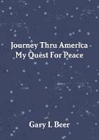 Journey Thru America My Quest for Peace Volume One