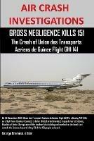 AIR CRASH INVESTIGATIONS, GROSS NEGLIGENCE KILLS 151, The Crash of Union des Transports Aeriens de Guinee Flight GHI 141