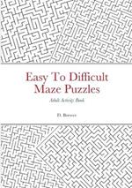 Easy To Difficult Maze Puzzles, Adult Activity Book