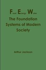 Food Energy Water: The Foundation Systems of Modern Society