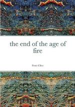 The End of the Age of Fire