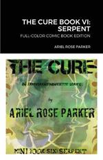 The Cure Book VI: Serpent: Full-Color Comic Book Edition