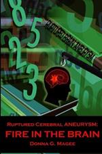 Ruptured Cerebral Aneurysm: Fire in the Brain