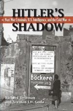 Hitler's Shadow: Nazi War Criminals, U.S. Intelligence, and the Cold War