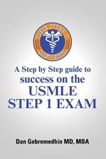 The Step 1 Method: A Step by Step Guide to Success on the USMLE Step 1 Exam