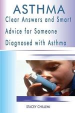 Asthma: Clear Answers and Smart Advice for Someone Diagnosed with Asthma