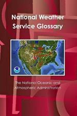 The National Oceanic and Atmospheric Administration's National Weather Service Glossary