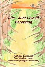 Life - Just Live It! Parenting