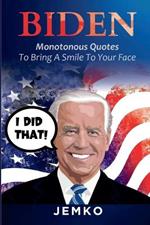 Biden: Monotonous Quotes To Bring A Smile To Your Face