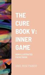 The Cure Book V: Inner Game: B&w Illustrated Pocketbook