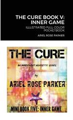 The Cure Book V: Inner Game: Illustrated Full-Color Pocketbook