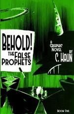 Behold! The False Prophets: Book Five