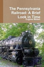 The Pennsylvania Railroad: A Brief Look in Time