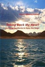 Taking Back My Heart: Surviving the Storms to Enjoy the Reign