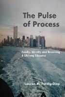 The Pulse of Process: Family, Identity and Becoming a Lifelong Educator