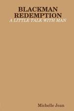 Blackman Redemption - A Little Talk with Man