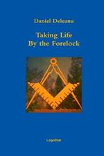 Taking Life by the Forelock: Poems