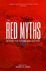 The Red Myths: Beyond the Future and the Past