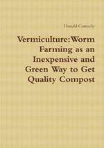 Vermiculture: Worm Farming as an Inexpensive and Green Way to Get Quality Compost