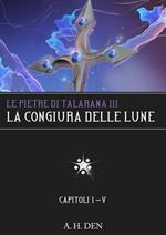 Le Pietre di Talarana III: La Congiura delle Lune Parte I