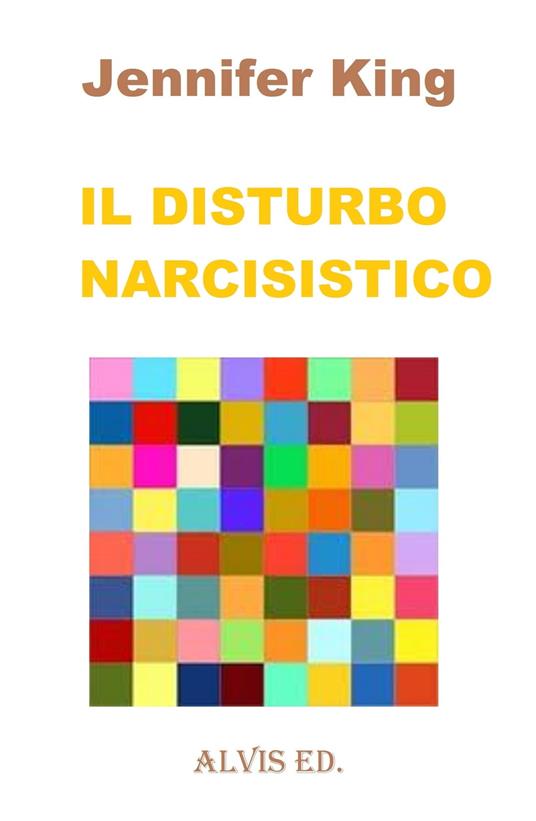 Il Disturbo Narcisistico - Jennifer King - ebook