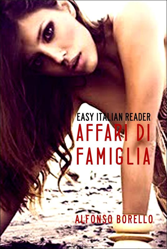 Affari di Famiglia: Easy Italian Reader - Alfonso Borello - ebook