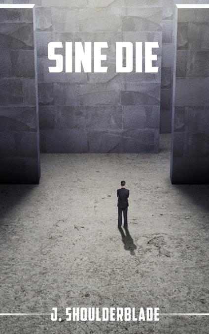 Sine Die - J. Shoulderblade - ebook