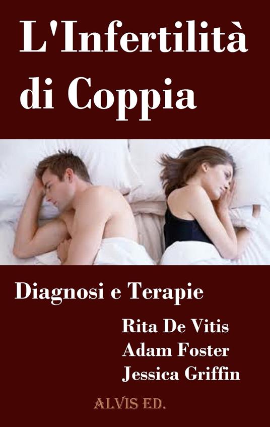 L'Infertilità di Coppia: Diagnosi e Terapie - Rita De Vitis - ebook