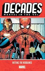 Decades: Marvel In The 00s - Hitting The Headlines