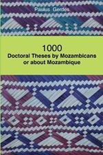 1000 Doctoral Theses by Mozambicans or About Mozambique