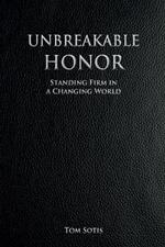 Unbreakable Honor: Standing Firm in a Changing World