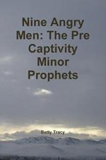 Nine Angry Men: the Pre Captivity Minor Prophets