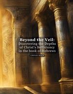 Beyond the Veil: Discovering the Depths of Christ's Sufficiency in the book of Hebrews (Large)