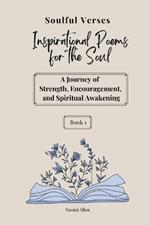 Soulful Verses Book 1: Inspirational Poems for the Soul