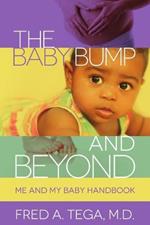 The Baby Bump and Beyond: Me and My Baby HandBook