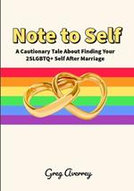 Note to Self: A Cautionary Tale About Finding Your 2SLGBTQ+ Self After Marriage