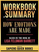 Workbook & Summary - How Emotions Are Made - Based On The Book By Lisa Feldman Barrett