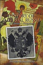 History of Imperial Russia: A Layman's Perspective