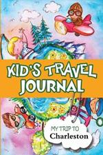 Kids Travel Journal: My Trip to Charleston