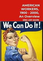 American Workers, 1900-2000: An Overview