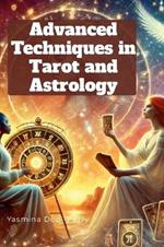 Advanced Techniques in Astrology and Tarot