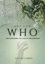 Not How, WHO: Encountering the God of Restoration