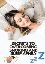 Secrets To Overcoming Snoring And Sleep Apnea: Beat These Two Sleeping Conditions