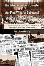 The Killamacue Dam Disaster of 1917: War Plot, Wind, or Sabotage?