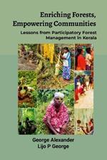 Enriching Forests, Empowering Communities: Lessons from Participatory Forest Management in Kerala