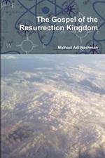 The Gospel of the Resurrection Kingdom