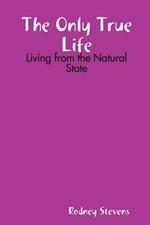 The Only True Life: Living from the Natural State